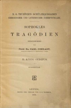 Sophokles Tragödien herausgegeben von Carl Conradt : B. G. Teubners Schülerausgaben griechischer und lateinischer Schriftsteller, II