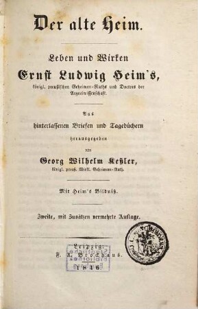 Der alte Heim : Leben und Wirken Ernst Ludwig Heim's, königl. preuß. Geheimen-Raths und Doctors der Arzneiwissenschaft