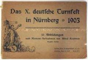 Das X. deutsche Turnfest in Nürnberg 1903. Bericht mit 53 Abbildungen nach Moment-Aufnahmen von Alfred Reichwein