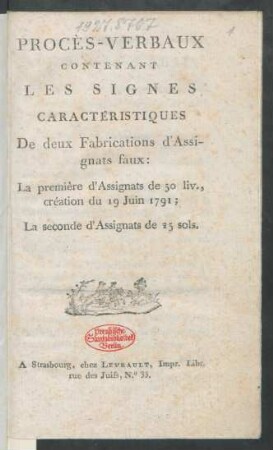 Procès-Verbaux Contenant Les Signes Caractéristiques De deux Fabrications d'Assignats faux: La première d'Assignats de 50 liv., création du 19 Juin 1791; La seconde d'Assignats de 25 sols
