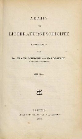 Archiv für Litteraturgeschichte, 13. 1885