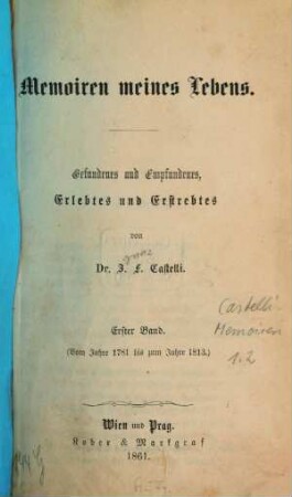 Memoiren meines Lebens : Gefundenes und Empfundenes, Erlebtes und Erstrebtes. 1, Vom Jahre 1781 bis zum Jahre 1813.