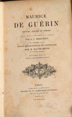 Journal, lettres et poèmes publiés, avec l'assentiment de sa famille par G. S. Trébutien et précédés d'une étude biographique et littéraire par M. Sainte-Beuve