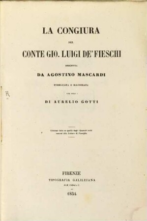 La congiura del Conte Gio. Luigi de'Fieschi : Pubblicata e illustrata per cura di Aur. Gotti