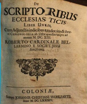 De Scriptoribus Ecclesiasticis : Liber Unus ; Cum Adjunctis indicibus undecim & brevi Chronologia ab Orbe condito usque ad annum MDCXIII
