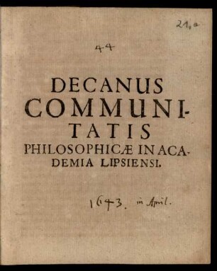 Decanus Communitatis Philosophicae In Academia Lipsiensi : [P.P. Lipsiae ... MDCXLIII.]