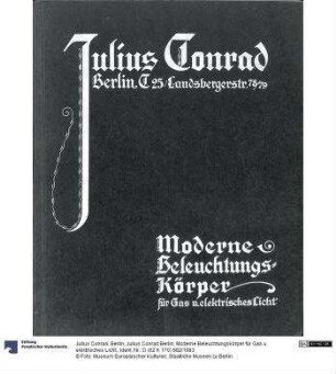 Julius Conrad Berlin. Moderne Beleuchtungskörper für Gas u. elektrisches Licht.