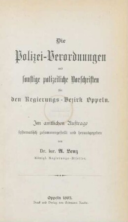 [Hauptbd.]: Die Polizei-Verordnungen und sonstige polizeiliche Vorschriften für den Regierungs-Bezirk Oppeln