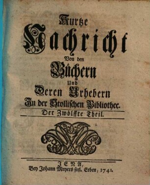 Kurtze Nachricht von den Büchern und deren Urhebern in der Stollischen Bibliothec. 12. 1741