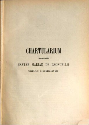 Chartularium monasterii Beatae Mariae de Leoncello Ordinis Cisterciensis. 1