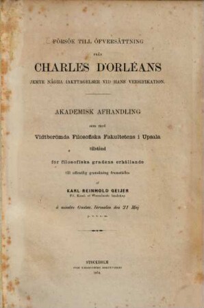 Försök till Öfversättning från Charles d'Orléans jemte några iakttagelser vid hans versifikation : Akademisk Afhandling