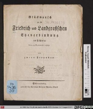Glückwunsch zu der Friedrich und Landgrafischen Eheverbindung in Lößnitz : den 19. November 1795. von zween Freunden