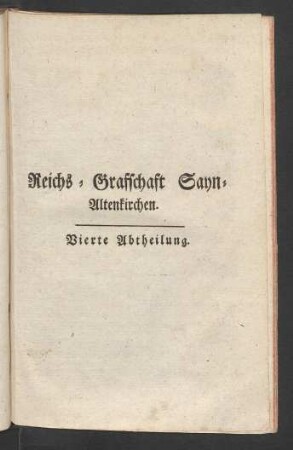 Reichs-Graffschafft Sayn-Altenkirchen. Vierte Abtheilung