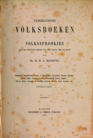 Vaderlandsche Volksboeken en Volkssprookjes van de vroegste Tijden tot het einde der 18e eeuw : Almanakken, Prognosticatiën, Planeet- en Tooverboeken, Schoolboeken, Prenten, Comoedieboeken enz., 2