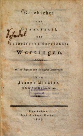 Geschichte und Staatistik der baierischen Herrschaft Wertingen : Als ein Beytrag zum baierischen Staatsrechte