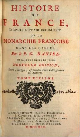 Histoire De France : Depuis L'Etablissement De La Monarchie Françoise Dans Les Gaules. Tome Dixième