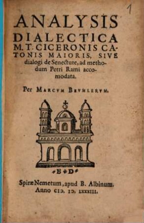 Analysis dialectica M. T. Ciceronis Catonis maioris, sive dialogi de senectute