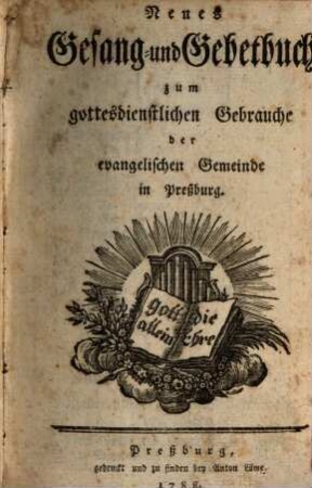 Neues Gesang- und Gebetbuch zum gottesdienstlichen Gebrauche der evangelischen Gemeinde in Preßburg