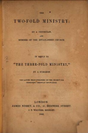 The two-fold Ministry: by a Physician, and Member of the Established Church : In Reply to "the three fold Ministry"