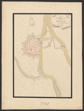 Plan de La Situation de la Forteresse de Glogau [ca. 1740 nach einem Plane von etwa 1700]