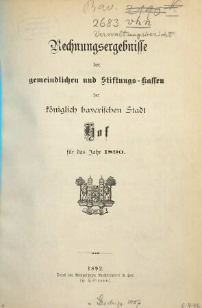 Rechnungsergebnisse der gemeindlichen und Stiftungs-Kassen der k. b. Stadt Hof in den Jahren .... 1890 (1892)