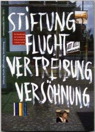 Jahresbericht der Stiftung Flucht, Vertreibung, Versöhnung für die Jahre 2009-2012