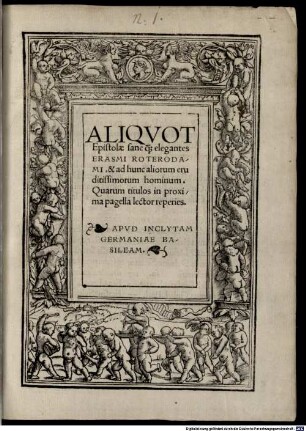 Aliqvot Epistolae sane q[uam] elegantes Erasmi Roterodami, & ad hunc aliorum eruditissimorum hominum : Quarum titulos in proxima pagella lector reperies