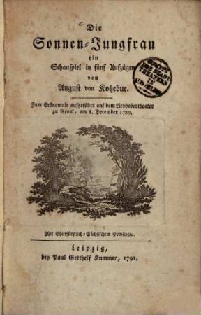 Die Sonnen-Jungfrau : ein Schauspiel in fünf Aufzügen. Zum Erstenmale aufgeführt auf dem Liebhabertheater zu Reval, am 8. December 1789