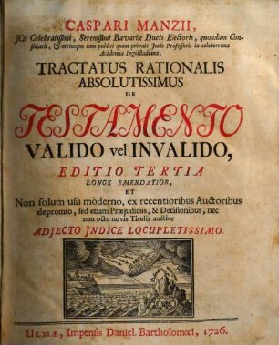 Tractatus rationalis absolutissimus de testamento valido vel invalido : Adiecto indice
