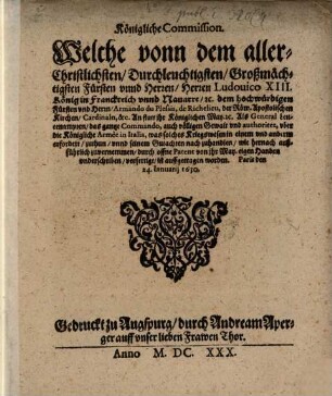 Königliche Commission, Welche vonn ... Ludouico XIII. König in Franckreich ... dem ... Fürsten ... de Richelieu ... Cardinaln ... als General Leutenampten ... vber die Königliche Armèe in Italia ... ist auffgetragen worden ...