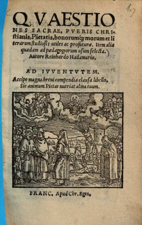 Quaestiones sacrae, pueris christianis, pietatis bonorumque morum et literarum studiosis utiles ac profuturae : Item alia quaedam ad paedagogiorum usum selecta ...