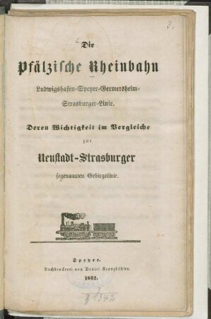 Die pfälzische Rheinbahn : Ludwigshafen - Speyer - Germersheim - Strasburger Linie