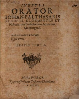 Ineptus Orator Johan-Balthasaris Schuppii, Eloquentiae Et Historiarum Professoris in Academia Marpurgensi