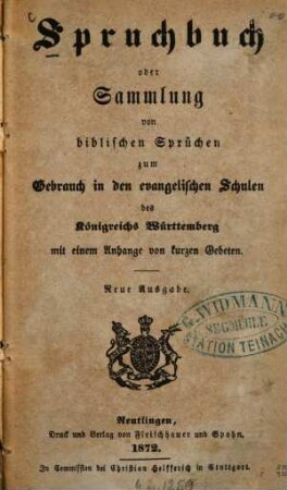 Spruchbuch oder Sammlung von biblischen Sprüchen zum Gebrauch in den evangelischen Schulen des Königreichs Württemberg mit einem Anhange von kurzen Gebeten