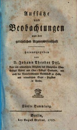 Aufsätze und Beobachtungen aus der gerichtlichen Arzeneywissenschaft. 5. 1787