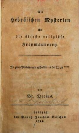 Die Hebräischen Mysterien oder die älteste religiöse Freymaurerey : In zwey Vorlesungen gehalten in der [Loge] zu ****