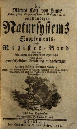 Des Ritters Carl von Linné Königlich Schwedischen Leibarztes ... vollständiges Natursystem : [alle sechs Theile oder Classen des Thierreichs]. [7], Supplements- und Register-Band über alle sechs Theile oder Classen des Thierreichs