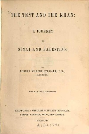 The tent and the khan : A journey to Sinai and Palestine. With map and illustr.
