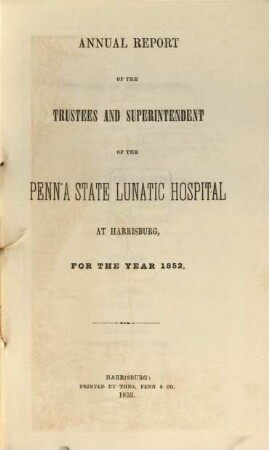 Annual report of the trustees and superintendent of the State Lunatic Hospital of Pennsylvania. 1852 (1853)