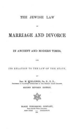 The Jewish law of marriage and divorce in ancient and modern times and its relation to the law of the State / by M. Mielziner