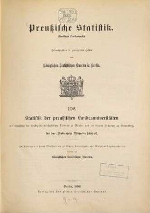 Statistik der preußischen Landesuniversitäten. 102 = 1886/87 (1890)