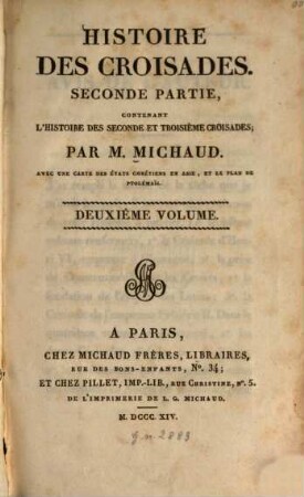 Histoire des croisades, 2. Contenant l'histoire des seconde et troisième croisades, avec une carte des États chretiens en Asie. - VIII, 587 S. : 2 Kt.