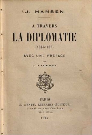 A travers la diplomatie : 1864-1867