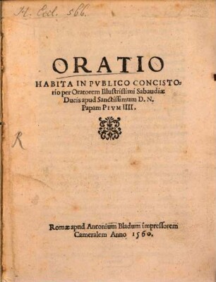 Oratio habita in publico Consistorio per orat. Sabaudiae Ducis apud ... Papam Pius IV.