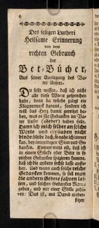 6-7, Des seligen Lutheri Heilsame Erinnerung von dem rechten Gebrauch der Bet-Bücher, Aus seiner Auslegung des Vater Unsers.