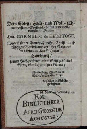 Dem Edlen/ Hoch- und Woll-Ehren-vesten [...] Herren/ Hrn. Cornelio de Herttoge [...]