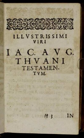 Illustrissimi Viri Iac. Auc. Thuani Testamentum.