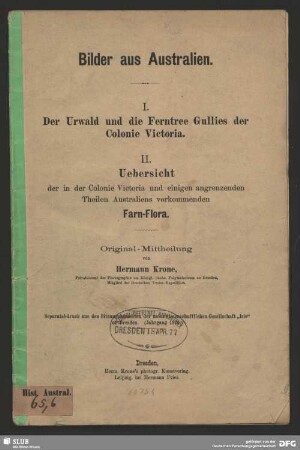 Bilder aus Australien : I. Der Urwald und die Ferntree Gullies der Colonie Victoria : II. Uebersicht der in der Colonie Victoria und einigen angrenzenden Theilen Australiens vorkommenden Farn-Flora : Original-Mittheilung