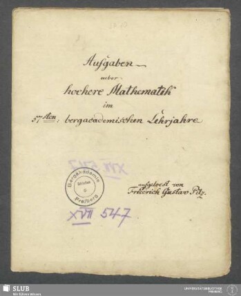 Aufgaben ueber hoehere Mathematik im 57sten bergacademischen Lehrjahre - XVII 547 8.