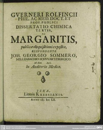 Gverneri Rolfincii ... Dissertatio Chimica ..., De Margaritis, Respondente Joh. Georgio Sommero
